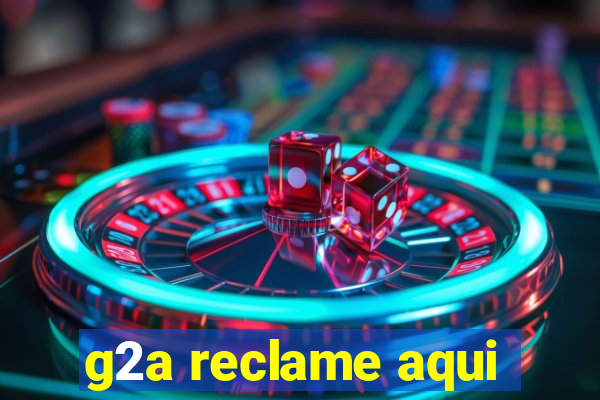 g2a reclame aqui