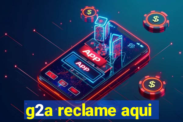 g2a reclame aqui