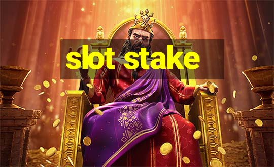 slot stake