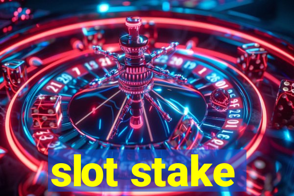 slot stake