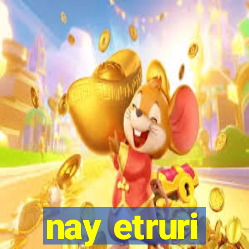 nay etruri