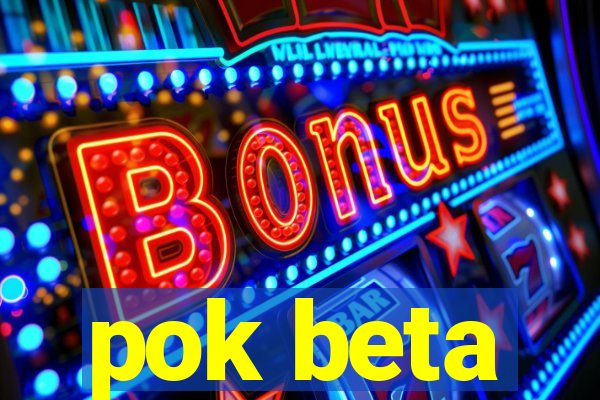 pok beta