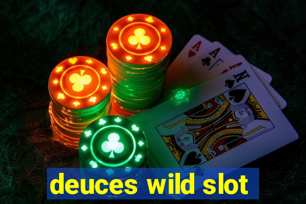 deuces wild slot