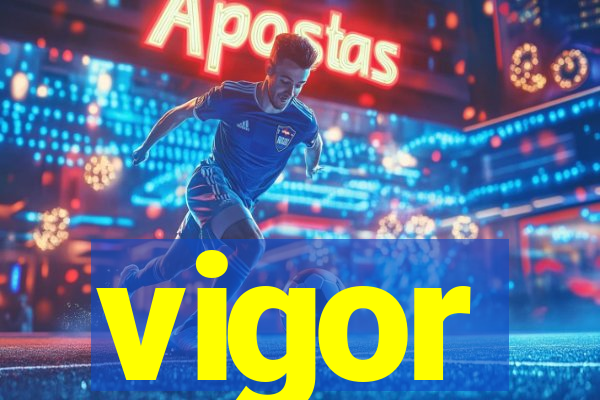 vigor