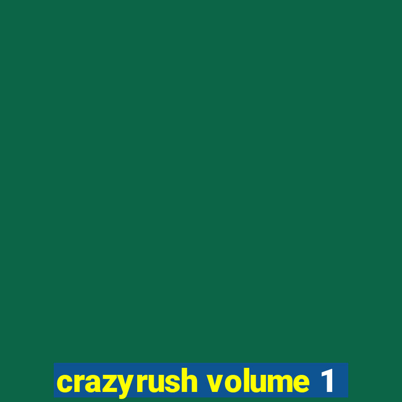 crazyrush volume 1