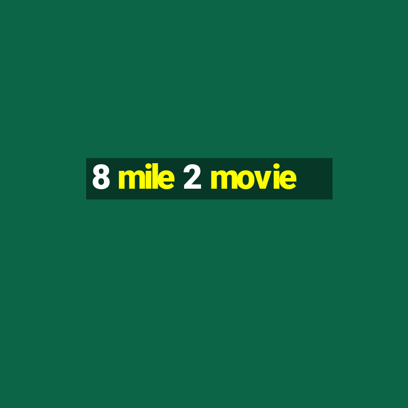 8 mile 2 movie