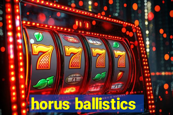 horus ballistics