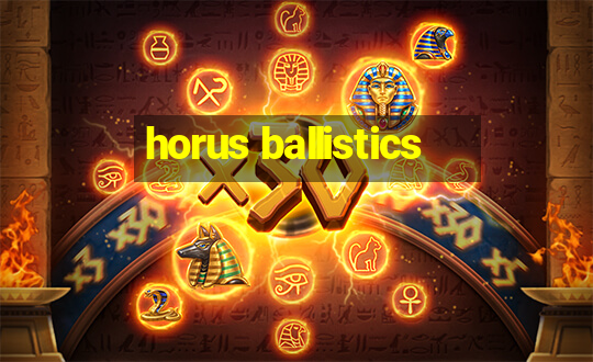 horus ballistics