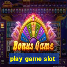 play game slot