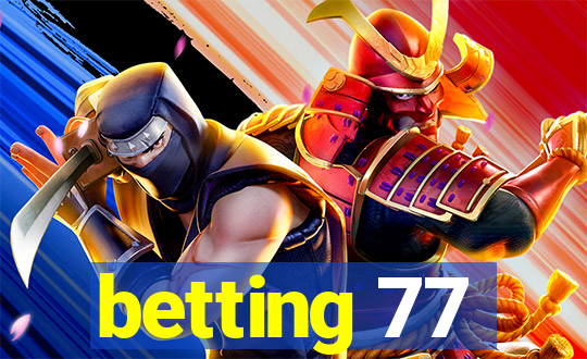 betting 77