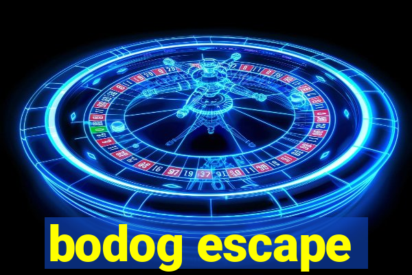 bodog escape