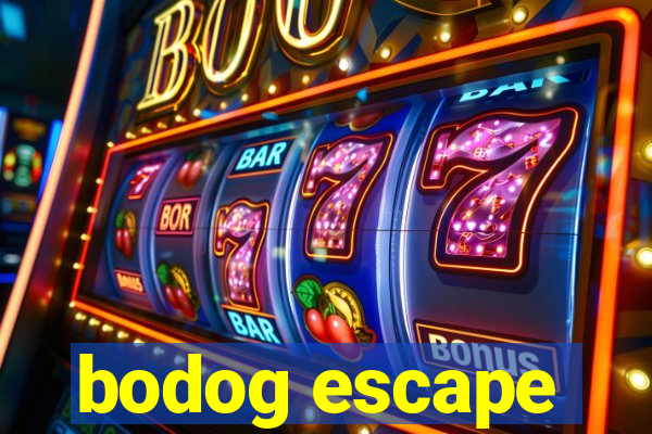 bodog escape