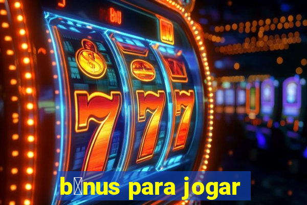 b么nus para jogar