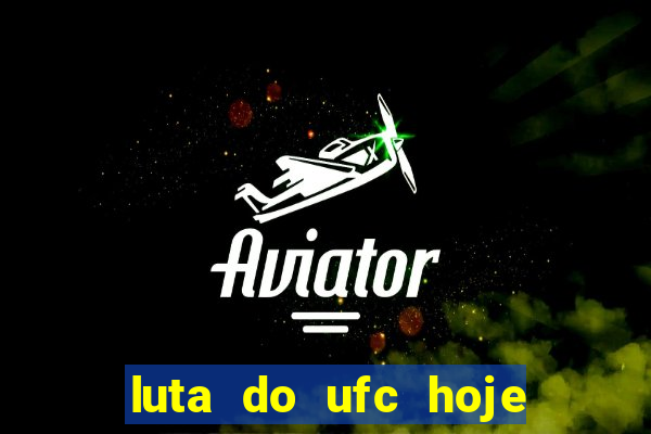 luta do ufc hoje ao vivo