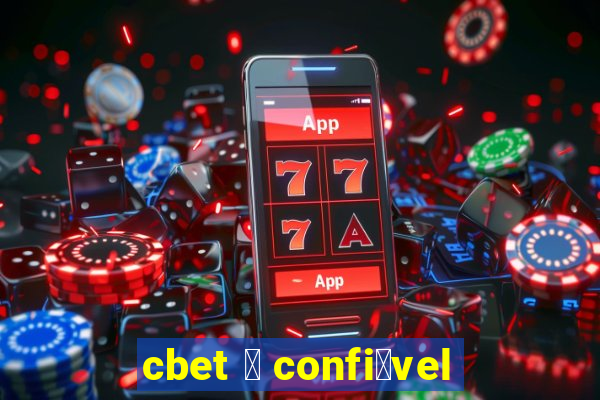 cbet 茅 confi谩vel