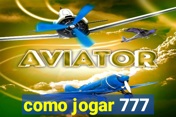 como jogar 777