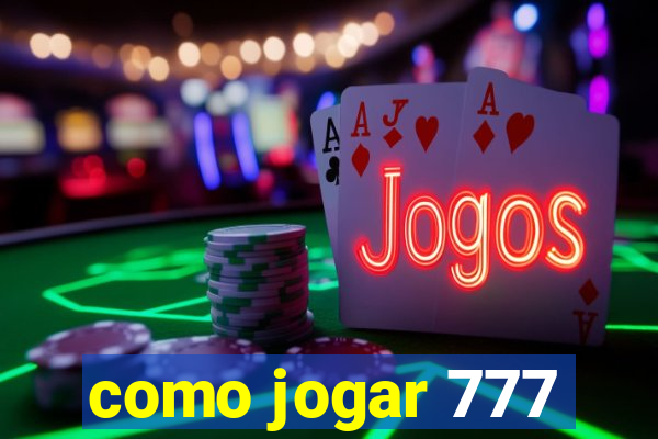 como jogar 777