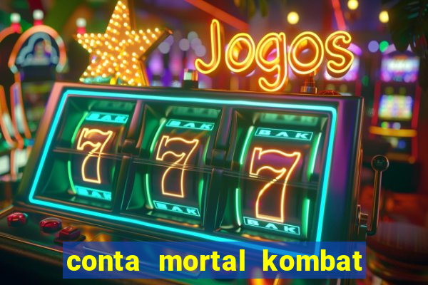 conta mortal kombat mobile grátis conta mortal kombat mobile