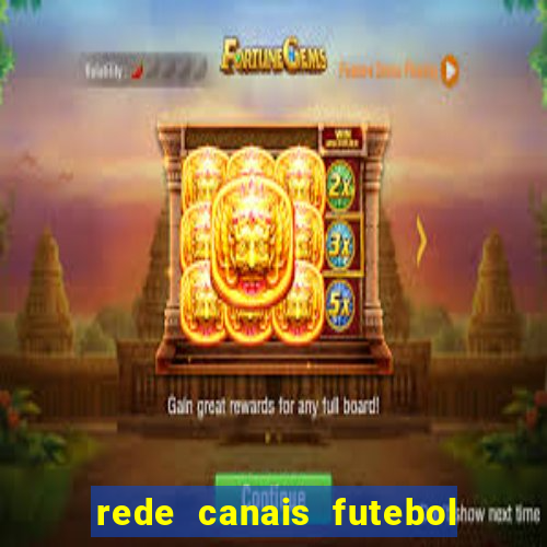 rede canais futebol ao vivo