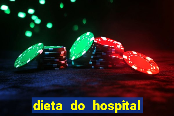 dieta do hospital do coração