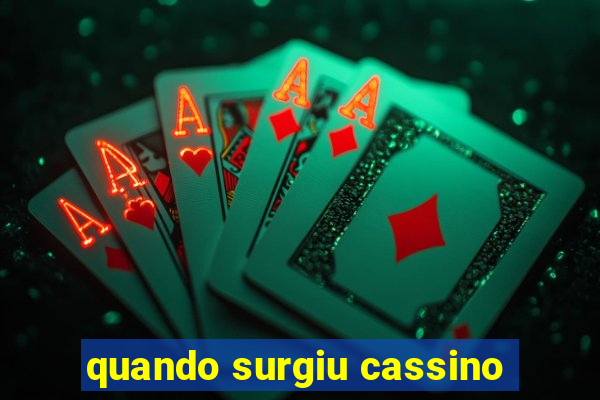 quando surgiu cassino