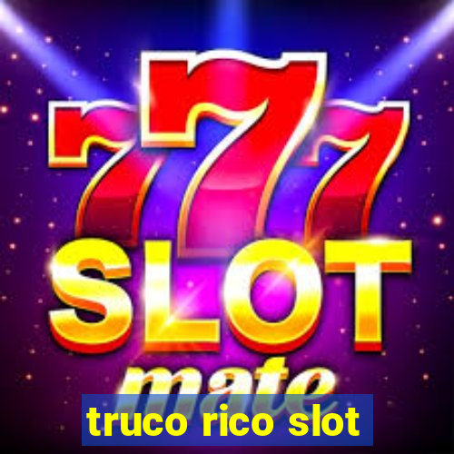 truco rico slot