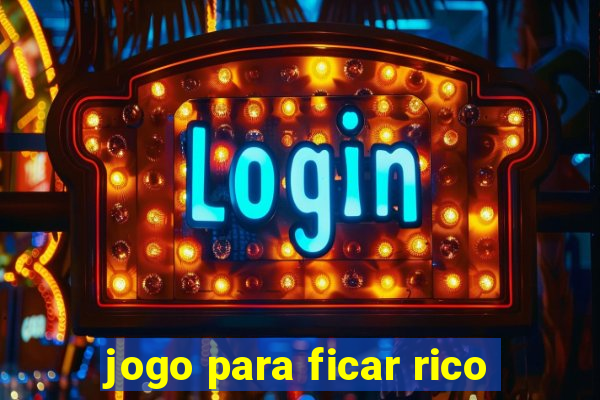 jogo para ficar rico