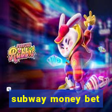 subway money bet