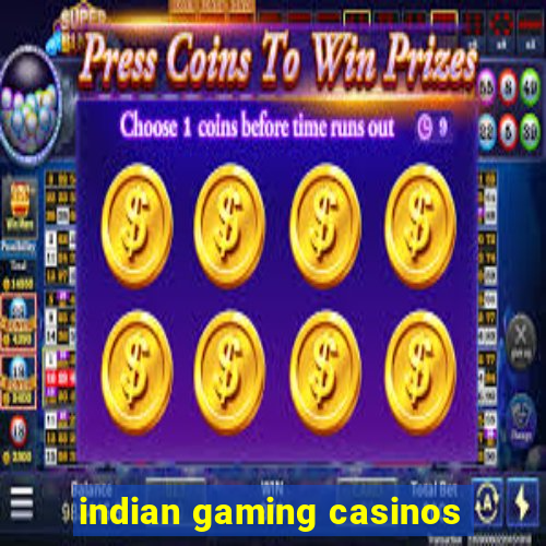 indian gaming casinos