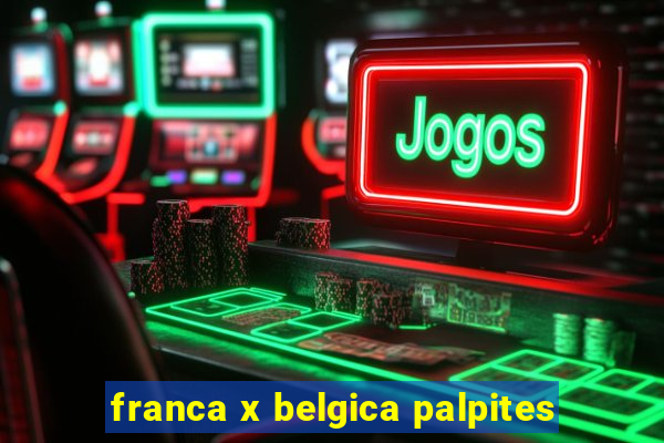 franca x belgica palpites