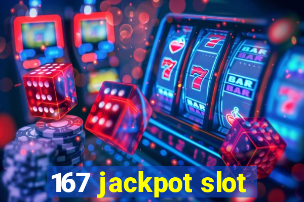 167 jackpot slot