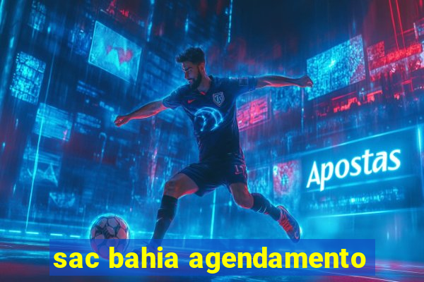 sac bahia agendamento