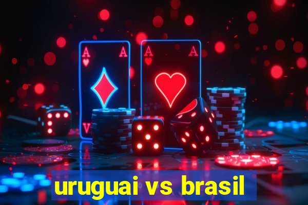 uruguai vs brasil