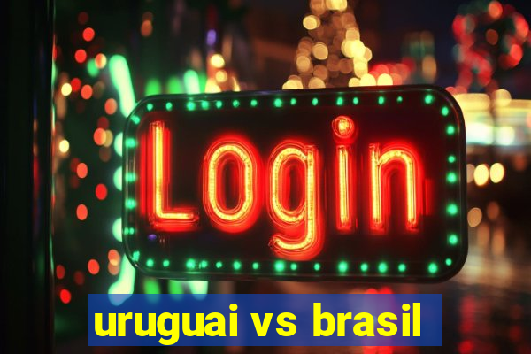 uruguai vs brasil