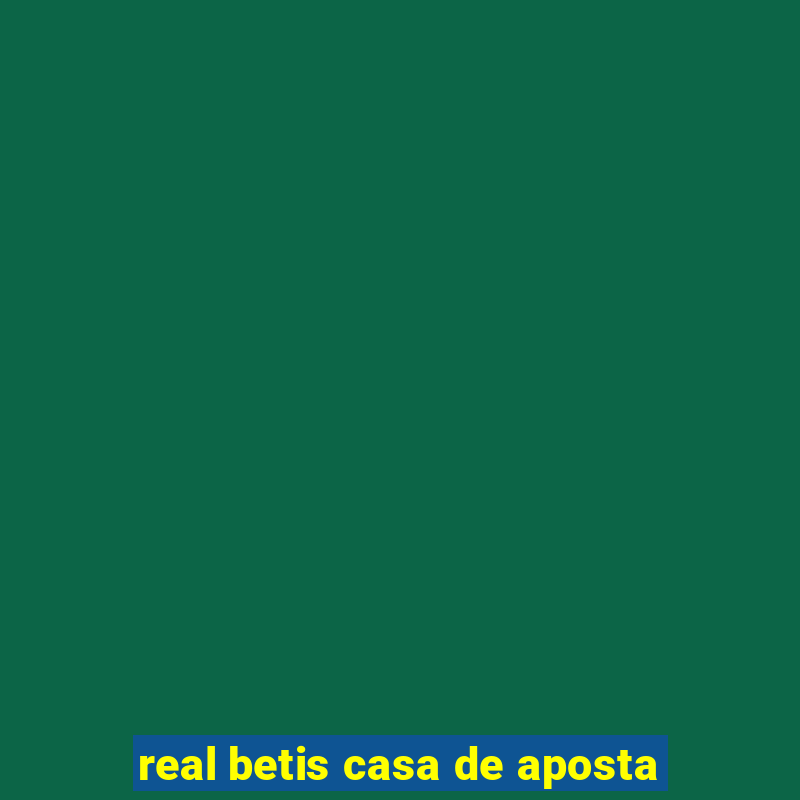 real betis casa de aposta