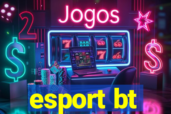 esport bt