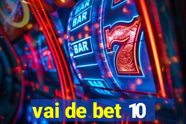 vai de bet 10