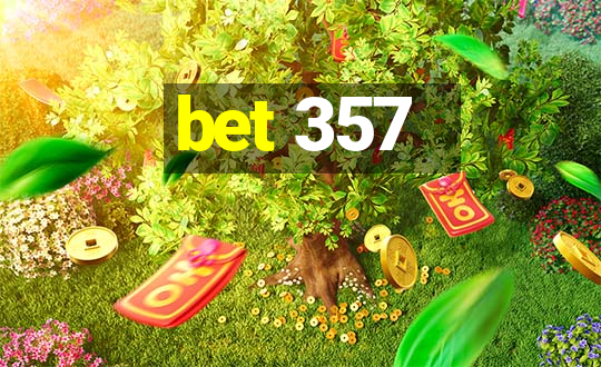 bet 357