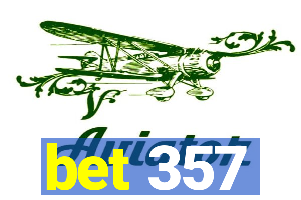 bet 357