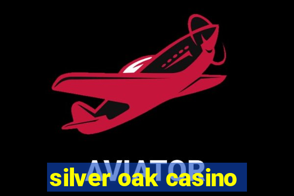 silver oak casino