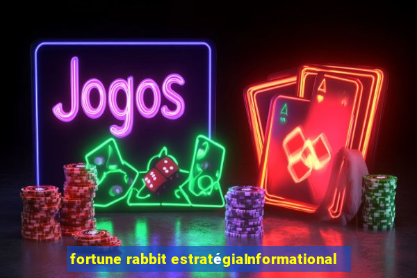 fortune rabbit estratégiaInformational