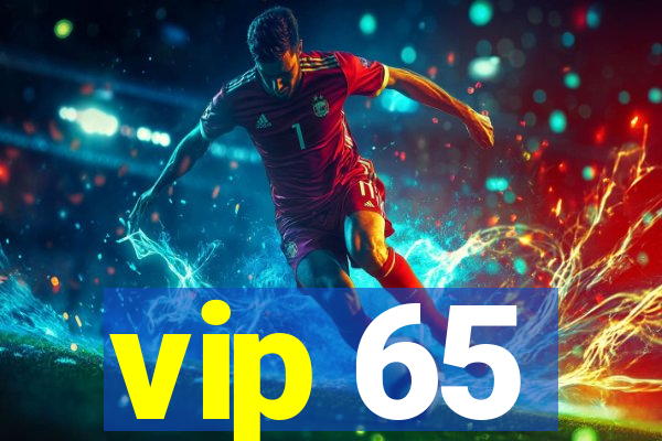 vip 65