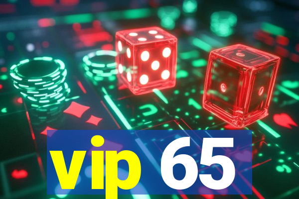 vip 65