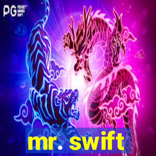 mr. swift