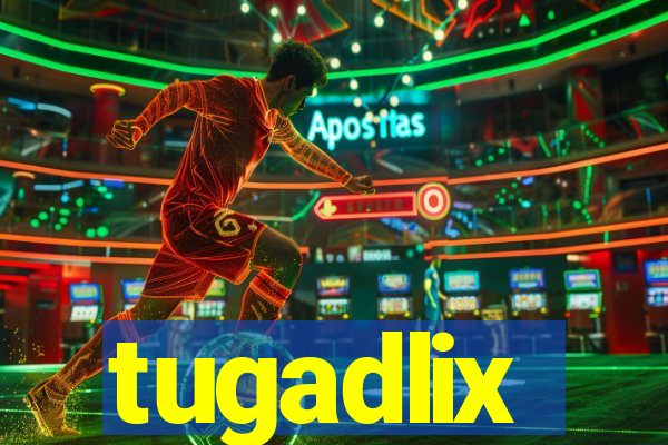 tugadlix