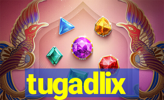 tugadlix