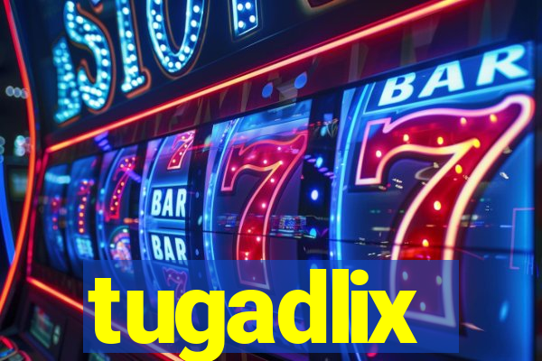 tugadlix