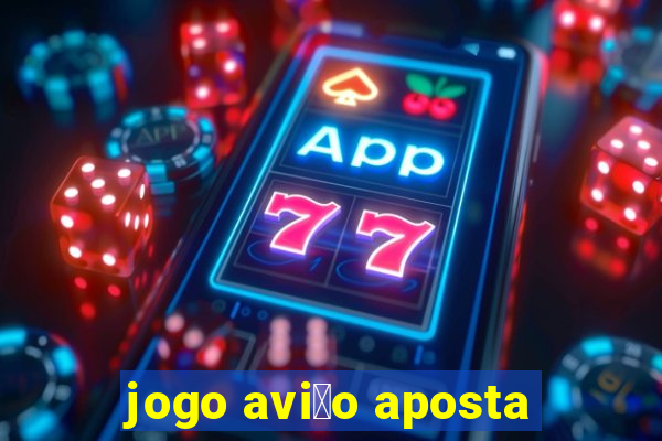 jogo avi茫o aposta