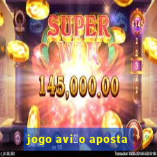 jogo avi茫o aposta