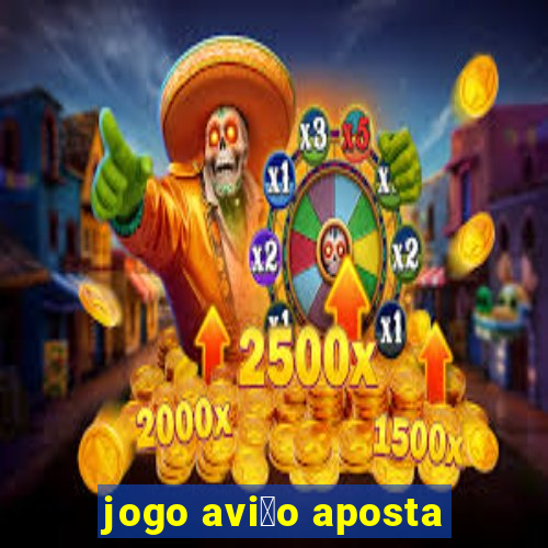 jogo avi茫o aposta